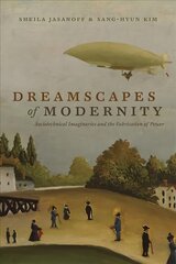 Dreamscapes of Modernity: Sociotechnical Imaginaries and the Fabrication of Power kaina ir informacija | Socialinių mokslų knygos | pigu.lt