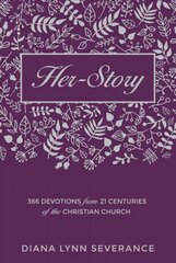 Her-Story: 366 Devotions from 21 Centuries of the Christian Church Revised edition kaina ir informacija | Dvasinės knygos | pigu.lt