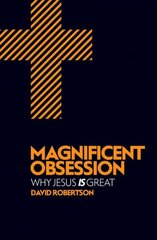 Magnificent Obsession: Why Jesus is Great Revised edition kaina ir informacija | Dvasinės knygos | pigu.lt