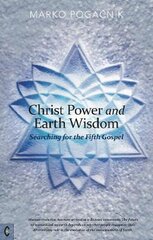 Christ Power and Earth Wisdom: Searching for the Fifth Gospel цена и информация | Духовная литература | pigu.lt