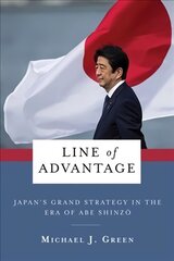 Line of Advantage: Japan's Grand Strategy in the Era of Abe Shinzo цена и информация | Книги по социальным наукам | pigu.lt