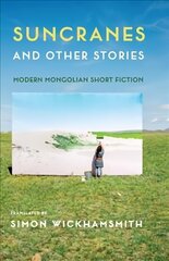 Suncranes and Other Stories: Modern Mongolian Short Fiction цена и информация | Фантастика, фэнтези | pigu.lt