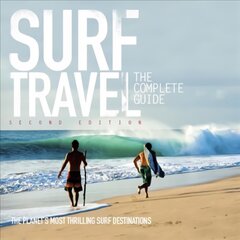 Surf Travel: The Complete Guide 2nd edition kaina ir informacija | Knygos apie sveiką gyvenseną ir mitybą | pigu.lt