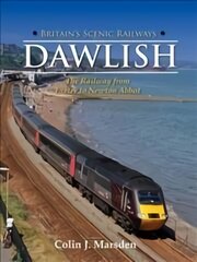 Britain's Scenic Railways: Dawlish: The Railway from Exeter to Newton Abbot kaina ir informacija | Kelionių vadovai, aprašymai | pigu.lt