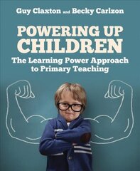 Powering Up Children: The Learning Power Approach to primary teaching kaina ir informacija | Socialinių mokslų knygos | pigu.lt