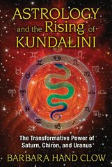 Astrology and the Rising of Kundalini: The Transformative Power of Saturn, Chiron, and Uranus 4th Edition, New Edition of Liquid Light of Sex kaina ir informacija | Saviugdos knygos | pigu.lt