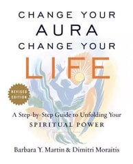 Change Your Aura, Change Your Life: A Step-by-Step Guide to Unfolding Your Spiritual Power Revised ed. цена и информация | Самоучители | pigu.lt