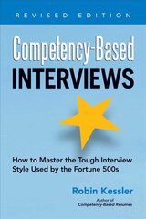 Competency-Based Interviews: How to Master the Tough Interview Style Used by the Fortune 500s Revised edition kaina ir informacija | Saviugdos knygos | pigu.lt