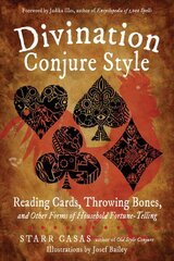 Divination Conjure Style: Reading Cards, Throwing Bones, and Other Forms of Household Fortune-Telling kaina ir informacija | Saviugdos knygos | pigu.lt