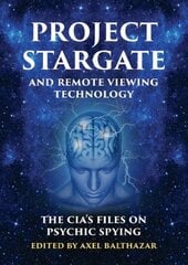 Project Stargate and Remote Viewing Technology: The CIA's Files on Psychic Spying цена и информация | Книги по социальным наукам | pigu.lt