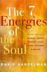Seven Energies of the Soul: Awaken Your Inner Creator, Healer, Warrior, Lover, Artist, Explorer, & Master цена и информация | Самоучители | pigu.lt