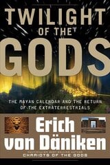 Twilight of the Gods: The Mayan Calendar and the Return of the Extraterrestrials цена и информация | Самоучители | pigu.lt