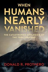 When Humans Nearly Vanished: The Catastrophic Explosion of the Tolba Volcano цена и информация | Исторические книги | pigu.lt
