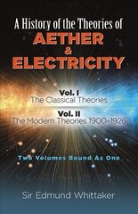 History of the Theories of Aether and Electricity, Vol. I: The Classical Theories; Vol. II: The Modern Theories, 1900-1926 New edition, Volume 1, Vol. II, The Classical Theories, The Modern Theories, 1900-1926 цена и информация | Книги по социальным наукам | pigu.lt