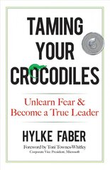 Taming your crocodiles: better leadership through personal growth: unlearn fear & become a true leader kaina ir informacija | Ekonomikos knygos | pigu.lt