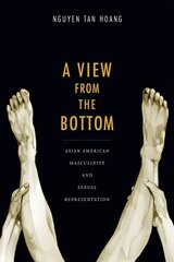 View from the Bottom: Asian American Masculinity and Sexual Representation цена и информация | Книги об искусстве | pigu.lt