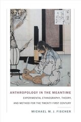 Anthropology in the Meantime: Experimental Ethnography, Theory, and Method for the Twenty-First Century цена и информация | Книги по социальным наукам | pigu.lt