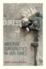 Duress: Imperial Durabilities in Our Times цена и информация | Исторические книги | pigu.lt