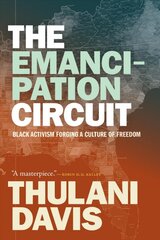 Emancipation Circuit: Black Activism Forging a Culture of Freedom kaina ir informacija | Istorinės knygos | pigu.lt
