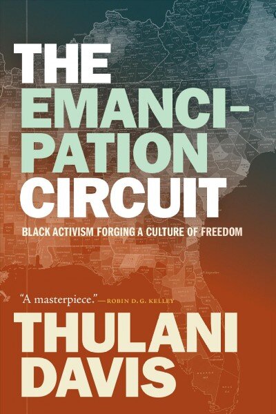 Emancipation Circuit: Black Activism Forging a Culture of Freedom kaina ir informacija | Istorinės knygos | pigu.lt