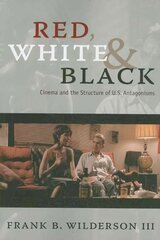 Red, White & Black: Cinema and the Structure of U.S. Antagonisms kaina ir informacija | Knygos apie meną | pigu.lt