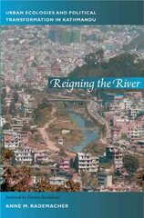 Reigning the River: Urban Ecologies and Political Transformation in Kathmandu kaina ir informacija | Socialinių mokslų knygos | pigu.lt