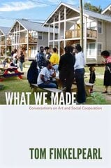 What We Made: Conversations on Art and Social Cooperation kaina ir informacija | Knygos apie meną | pigu.lt