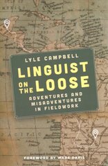 Linguist on the Loose: Adventures and Misadventures in Fieldwork цена и информация | Биографии, автобиогафии, мемуары | pigu.lt