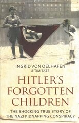 Hitler's Forgotten Children: The Shocking True Story of the Nazi Kidnapping Conspiracy kaina ir informacija | Istorinės knygos | pigu.lt