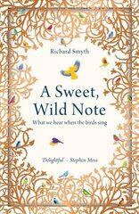 Sweet,wild note: what we hear when the birds sing 2nd new edition kaina ir informacija | Knygos apie sveiką gyvenseną ir mitybą | pigu.lt