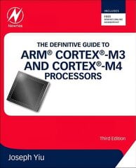 Definitive Guide to ARM (R) Cortex (R)-M3 and Cortex (R)-M4 Processors 3rd edition kaina ir informacija | Socialinių mokslų knygos | pigu.lt
