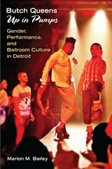 Butch Queens Up in Pumps: Gender, Performance, and Ballroom Culture in Detroit kaina ir informacija | Socialinių mokslų knygos | pigu.lt