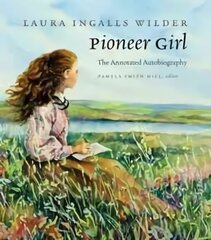 Pioneer Girl: The Annotated Autobiography annotated edition kaina ir informacija | Biografijos, autobiografijos, memuarai | pigu.lt