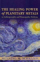 Healing Power of Planetary Metals in Anthroposophic and Homeopathic Medicine kaina ir informacija | Knygos apie sveiką gyvenseną ir mitybą | pigu.lt