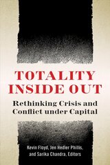 Totality Inside Out: Rethinking Crisis and Conflict under Capital цена и информация | Исторические книги | pigu.lt