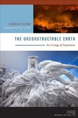 Unconstructable Earth: An Ecology of Separation цена и информация | Исторические книги | pigu.lt