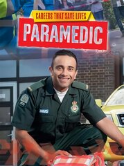 Careers That Save Lives: Paramedic Illustrated edition kaina ir informacija | Knygos paaugliams ir jaunimui | pigu.lt