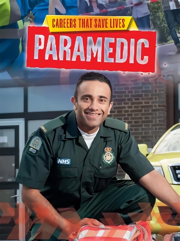 Careers That Save Lives: Paramedic Illustrated edition kaina ir informacija | Knygos paaugliams ir jaunimui | pigu.lt