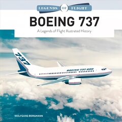 Boeing 737: A Legends of Flight Illustrated History kaina ir informacija | Kelionių vadovai, aprašymai | pigu.lt