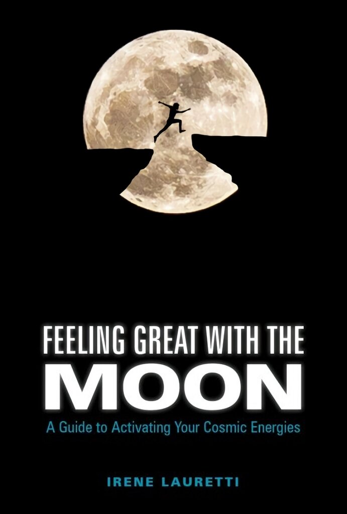 Feeling Great with the Moon: A Guide to Activating Your Cosmic Energies kaina ir informacija | Saviugdos knygos | pigu.lt