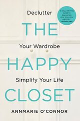 Happy Closet: Declutter Your Wardrobe Simplify Your Life kaina ir informacija | Saviugdos knygos | pigu.lt