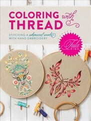 Tula Pink Coloring with Thread: Stitching a Whimsical World with Hand Embroidery цена и информация | Книги о питании и здоровом образе жизни | pigu.lt