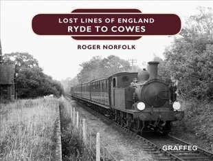 Lost Lines of England: Ryde to Cowes цена и информация | Путеводители, путешествия | pigu.lt