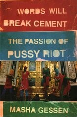 Words Will Break Cement: The Passion of Pussy Riot цена и информация | Книги по социальным наукам | pigu.lt