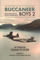 Buccaneer Boys 2: More True Tales by those who flew the 'Last All-British Bomber' цена и информация | Исторические книги | pigu.lt