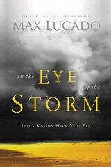 In the Eye of the Storm: Jesus Knows How You Feel kaina ir informacija | Dvasinės knygos | pigu.lt