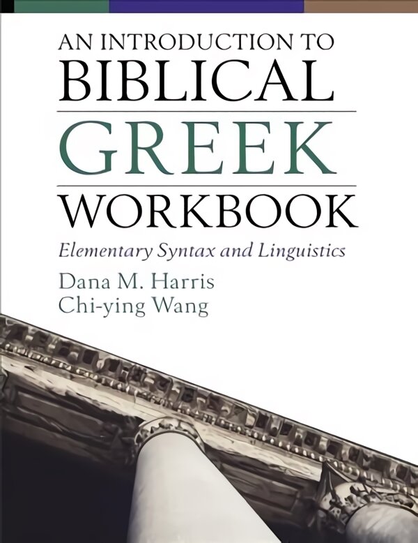 Introduction to Biblical Greek Workbook: Elementary Syntax and Linguistics цена и информация | Dvasinės knygos | pigu.lt