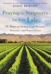 Praying the Scriptures for Your Life: 31 Days of Abiding in the Presence, Provision, and Power of God цена и информация | Духовная литература | pigu.lt