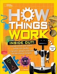 How Things Work: Inside Out: Discover Secrets and Science Behind Trick Candles, 3D Printers, Penguin Propulsions, and Everything in Between цена и информация | Книги для подростков  | pigu.lt