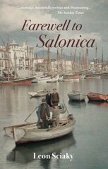 Farewell to Salonica: City of the Crossroads цена и информация | Биографии, автобиографии, мемуары | pigu.lt